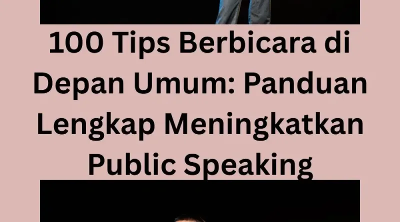 100 Tips Berbicara di Depan Umum Panduan Lengkap Meningkatkan Public Speaking