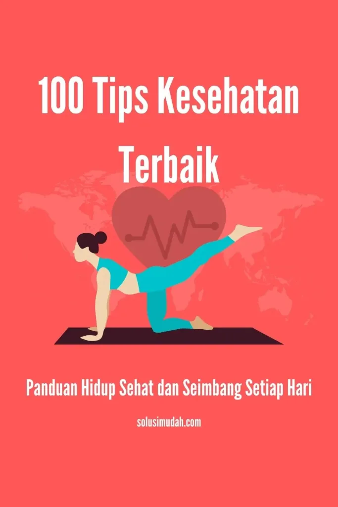100 Tips Kesehatan Terbaik Panduan Hidup Sehat dan Seimbang Setiap Hari