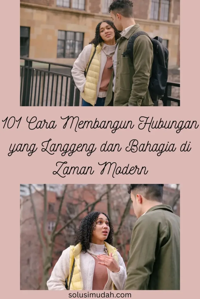 101 Cara Membangun Hubungan yang Langgeng dan Bahagia di Zaman Modern