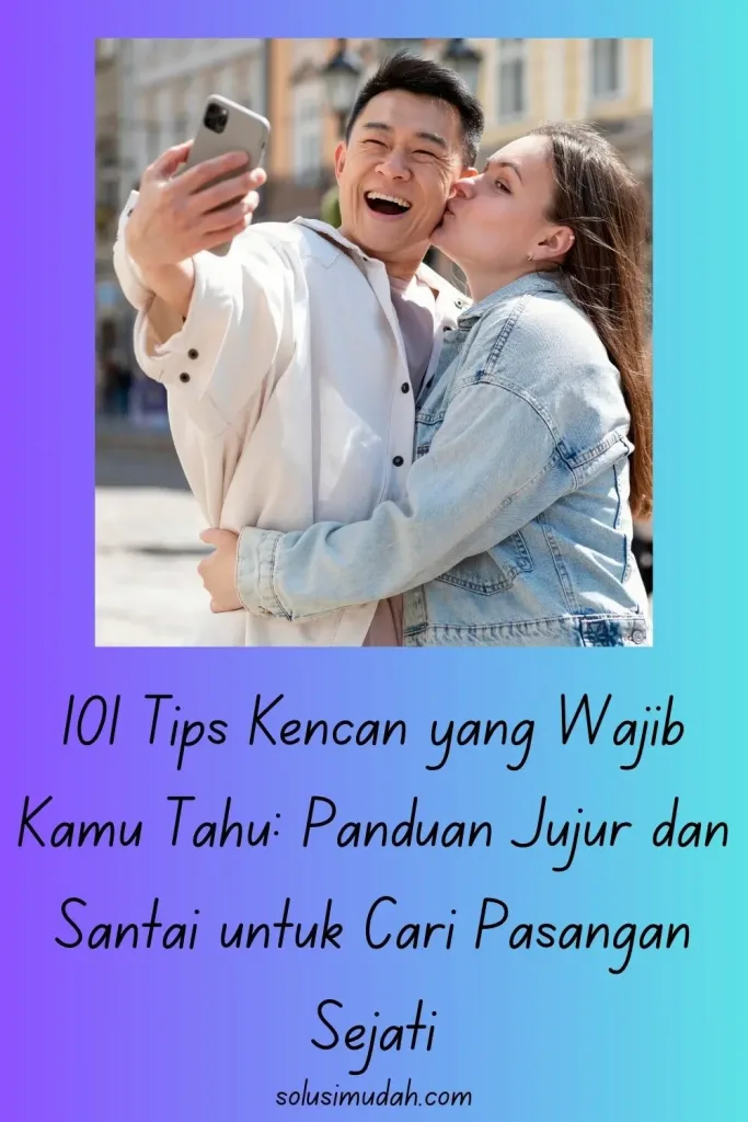 101-Tips-Kencan-yang-Wajib-Kamu-Tahu-Panduan-Jujur-dan-Santai-untuk-Cari-Pasangan-Sejati-683x1024 101 Tips Kencan yang Wajib Kamu Tahu: Panduan Jujur dan Santai untuk Cari Pasangan Sejati