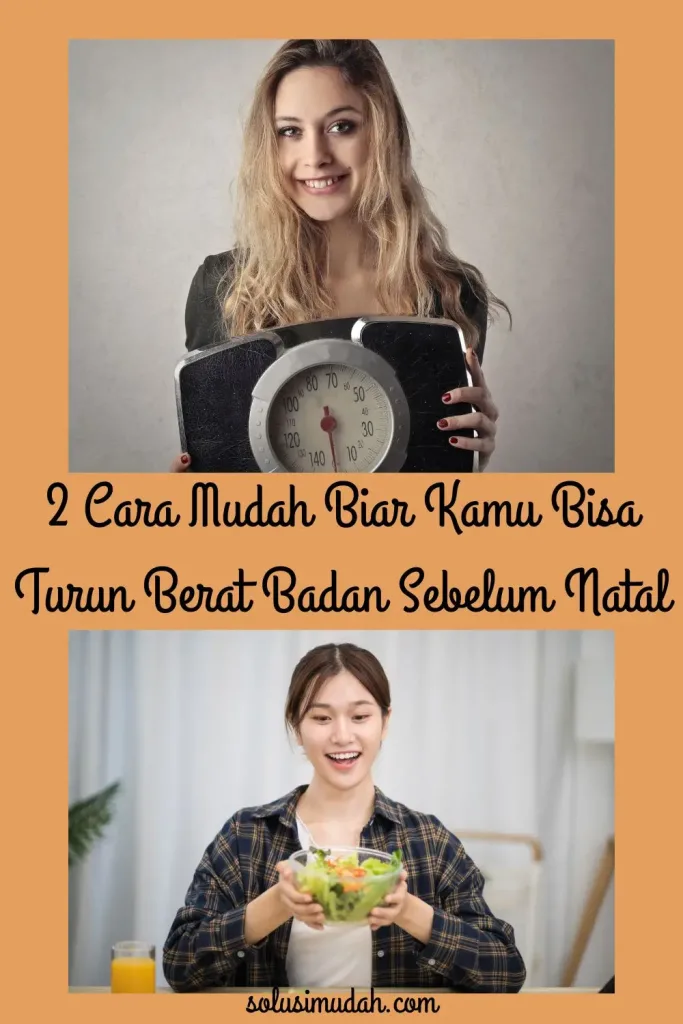 2 Cara Mudah Biar Kamu Bisa Turun Berat Badan Sebelum Natal