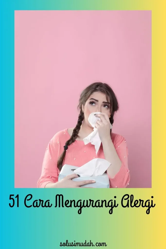 51 Cara Mengurangi Alergi