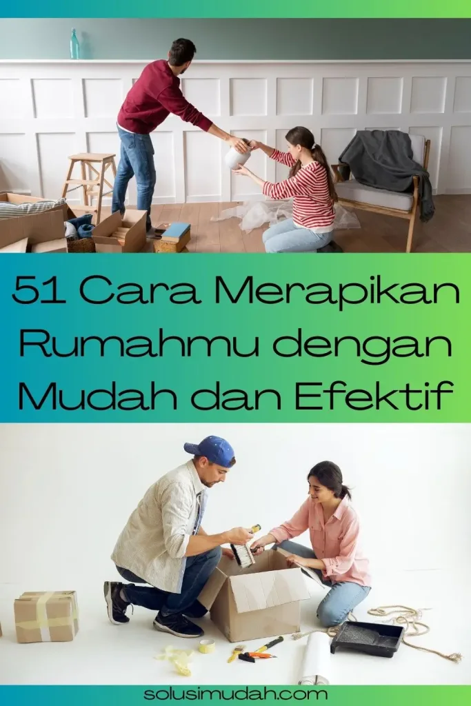 51 Cara Merapikan Rumahmu dengan Mudah dan Efektif