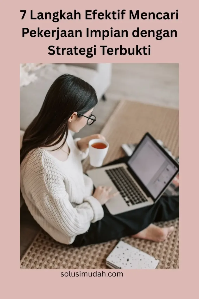 7 Langkah Efektif Mencari Pekerjaan Impian dengan Strategi Terbukti