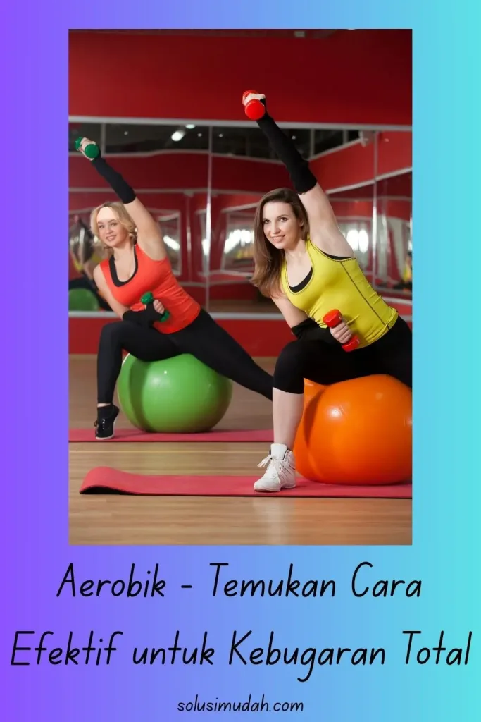 Aerobik-Temukan-Cara-Efektif-untuk-Kebugaran-Total-683x1024 Aerobik - Temukan Cara Efektif untuk Kebugaran Total