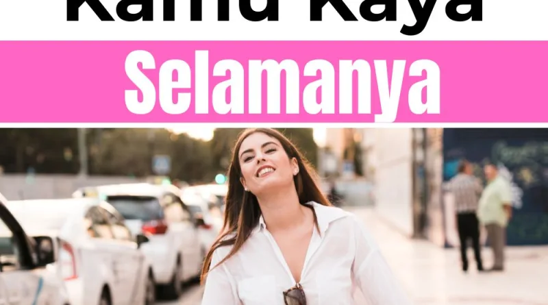 Cara Berpikirmu Bisa Membuat Kamu Kaya Selamanya