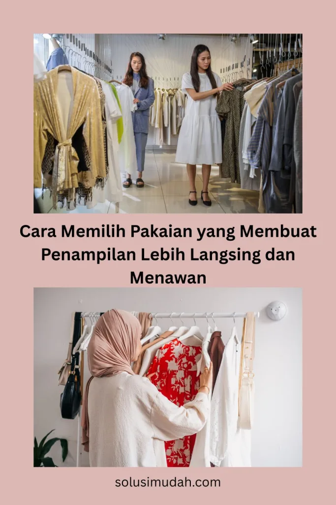 Cara-Memilih-Pakaian-yang-Membuat-Penampilan-Lebih-Langsing-dan-Menawan-683x1024 Cara Memilih Pakaian yang Membuat Penampilan Lebih Langsing dan Menawan