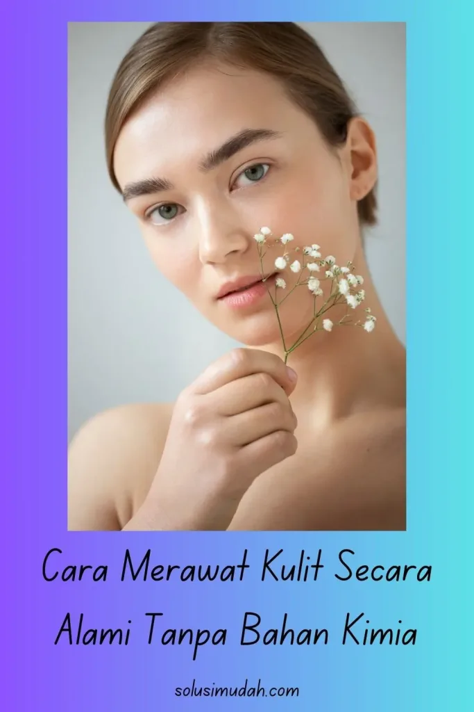 Cara-Merawat-Kulit-Secara-Alami-Tanpa-Bahan-Kimia-683x1024 Cara Merawat Kulit Secara Alami Tanpa Bahan Kimia