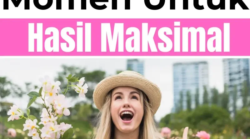 Cara Mudah Manfaatkan Momen untuk Hasil Maksimal