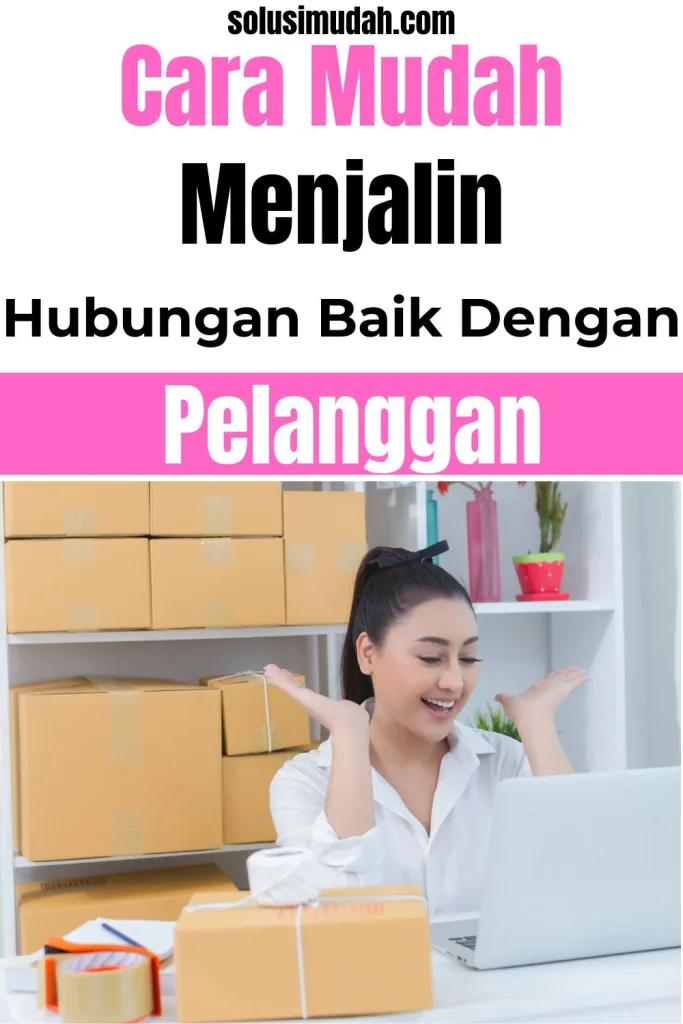 Cara-Mudah-Menjalin-Hubungan-Baik-dengan-Pelanggan-683x1024 Cara Mudah Menjalin Hubungan Baik dengan Pelanggan