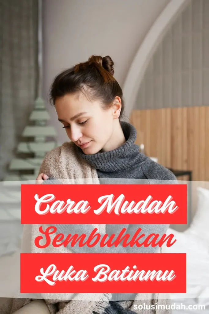 Cara-Mudah-Sembuhkan-Luka-Batinmu-dan-Kendalikan-Hidupmu-683x1024 Cara Mudah Sembuhkan Luka Batinmu dan Kendalikan Hidupmu