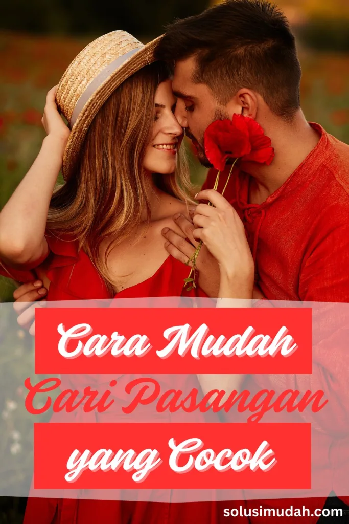 Cara-Mudah-Untuk-Kenalan-dan-Cari-Pasangan-yang-Cocok-683x1024 Cara Mudah Untuk Kenalan dan Cari Pasangan yang Cocok