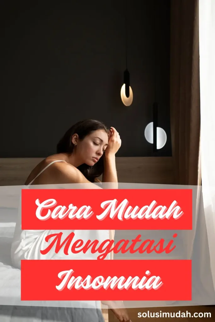 Cara-Mudah-Untuk-Mengatasi-Insomnia-683x1024 Cara Mudah Untuk Mengatasi Insomnia