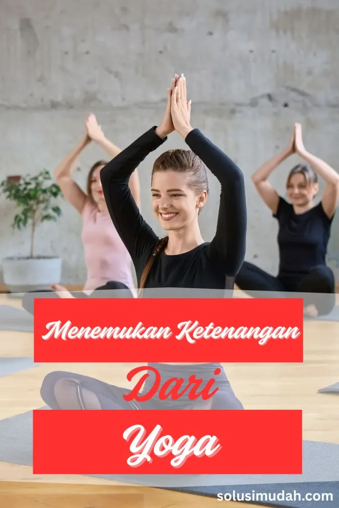Cara-Mudah-untuk-Mulai-dan-Menemukan-Ketenangan-dari-Yoga-683x1024 Cara Mudah untuk Mulai dan Menemukan Ketenangan dari Yoga
