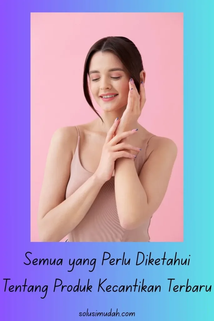 Cheat-Sheet-Untuk-Menjadi-Cantik-Semua-yang-Perlu-Diketahui-Tentang-Produk-Kecantikan-Terbaru-683x1024 Cheat Sheet Untuk Menjadi Cantik - Semua yang Perlu Diketahui Tentang Produk Kecantikan Terbaru
