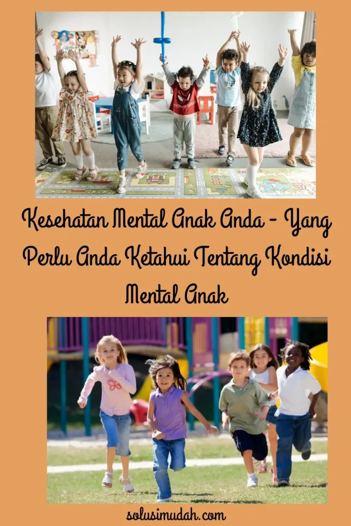 Kesehatan Mental Anak Anda - Yang Perlu Anda Ketahui Tentang Kondisi Mental Anak