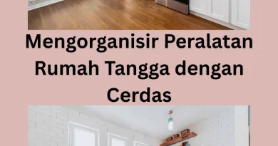 Mengorganisir Peralatan Rumah Tangga dengan Cerdas