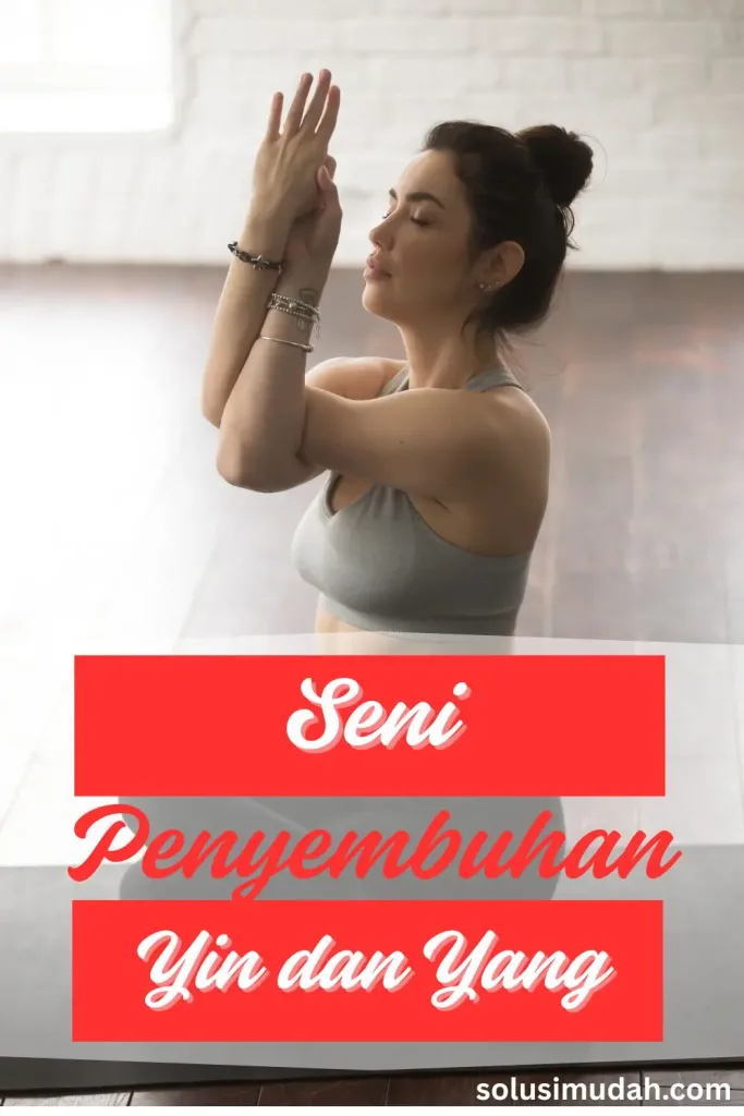 Pelajari-Seni-Penyembuhan-Yin-dan-Yang-683x1024 Pelajari Seni Penyembuhan Yin dan Yang
