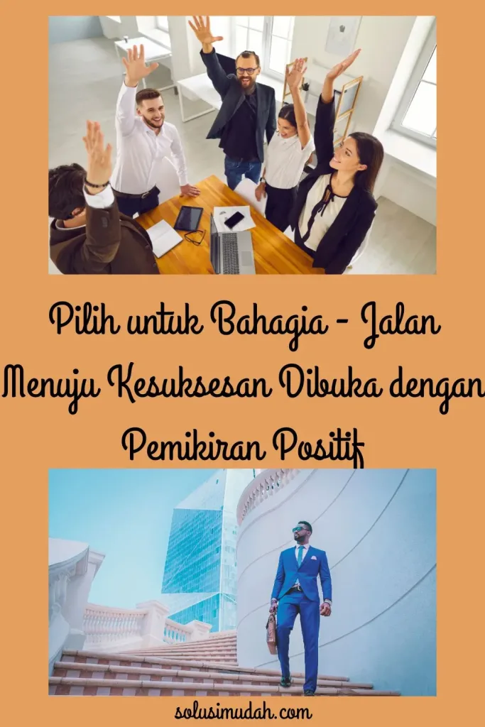 Pilih untuk Bahagia - Jalan Menuju Kesuksesan Dibuka dengan Pemikiran Positif