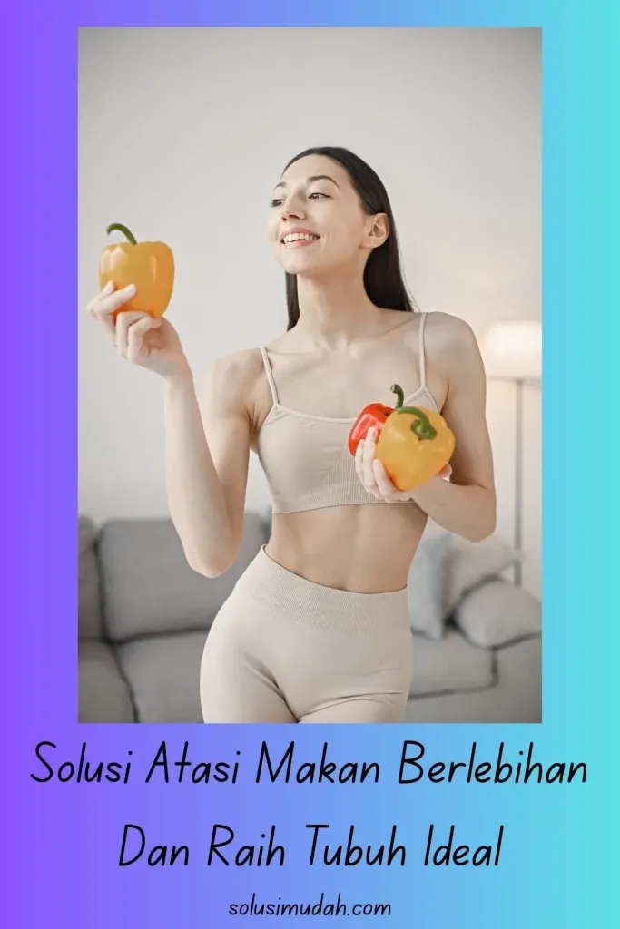 Solusi-Atasi-Makan-Berlebihan-Dan-Raih-Tubuh-Ideal-683x1024 Solusi Atasi Makan Berlebihan Dan Raih Tubuh Ideal