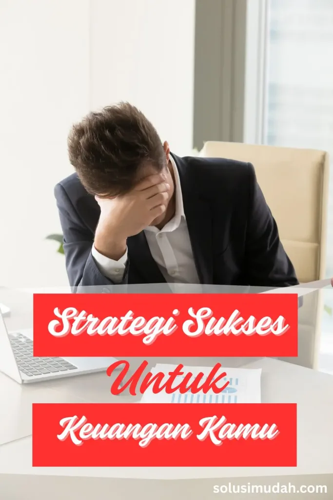 Strategi-Sukses-Untuk-Menyelamatkan-Rumah-dan-Keuangan-Kamu-683x1024 Strategi Sukses Untuk Menyelamatkan Rumah dan Keuangan Kamu