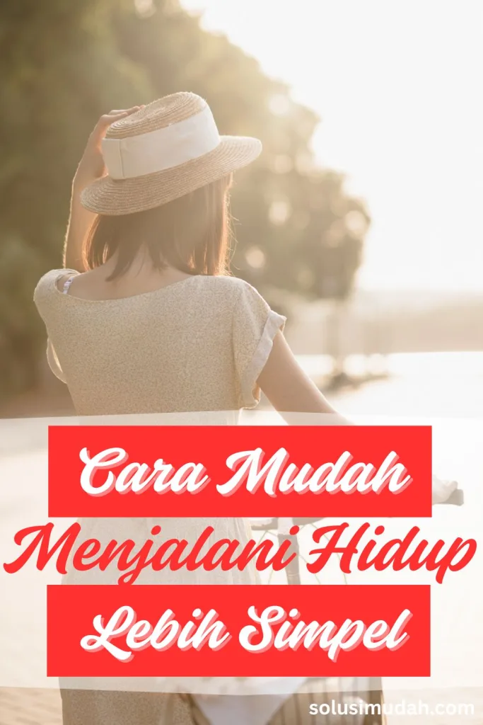Tips-untuk-Menjalani-Hidup-Lebih-Simpel-di-Tengah-Kesibukan-683x1024 Tips untuk Menjalani Hidup Lebih Simpel di Tengah Kesibukan