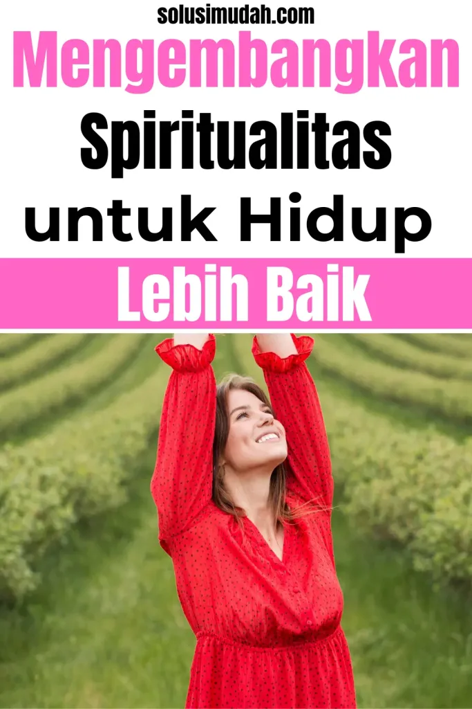 Cara-Mengembangkan-Spiritualitas-untuk-Hidup-yang-Lebih-Baik-683x1024 Cara Mengembangkan Spiritualitas untuk Hidup yang Lebih Baik