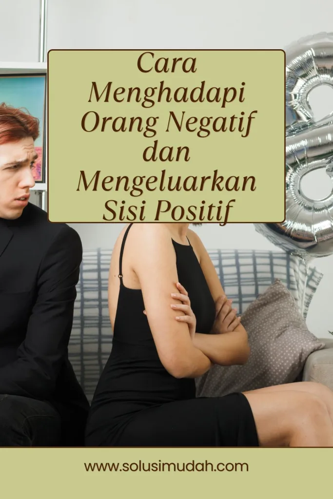 Cara-Menghadapi-Orang-Negatif-dan-Mengeluarkan-Sisi-Positif-683x1024 Cara Menghadapi Orang Negatif dan Mengeluarkan Sisi Positif