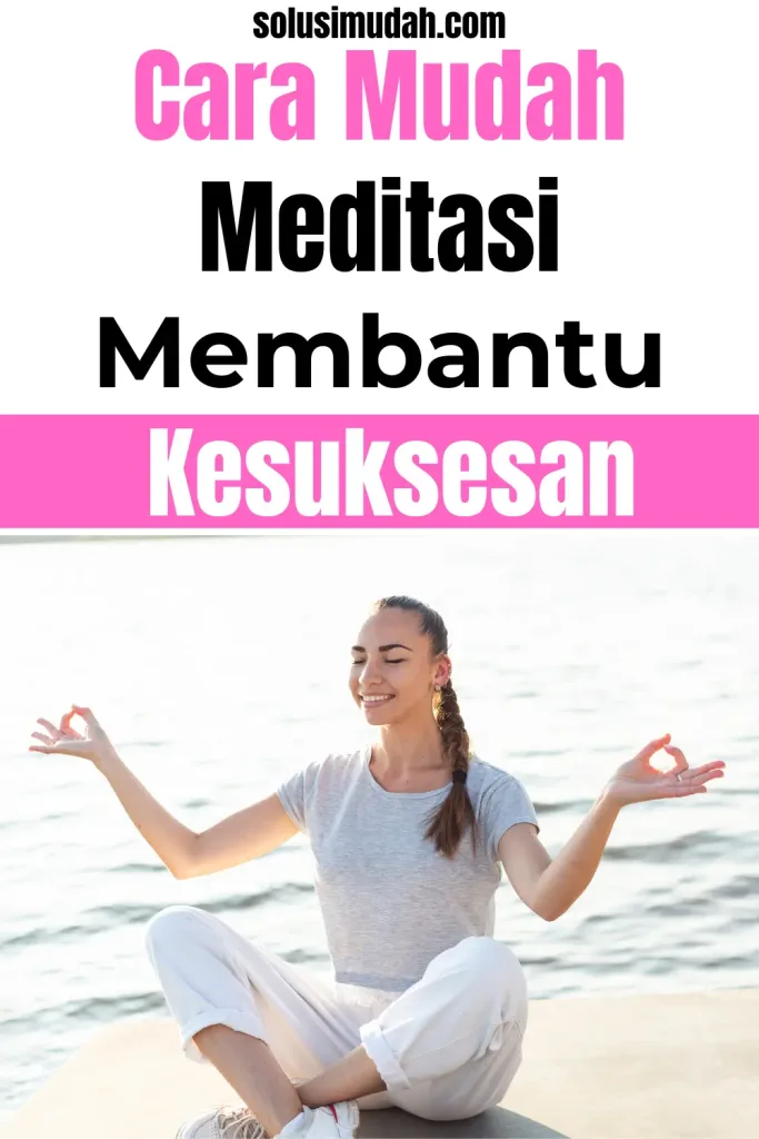Cara-Mudah-Bagaimana-Meditasi-Membantu-Kesuksesan-683x1024 Cara Mudah Bagaimana Meditasi Membantu Kesuksesan