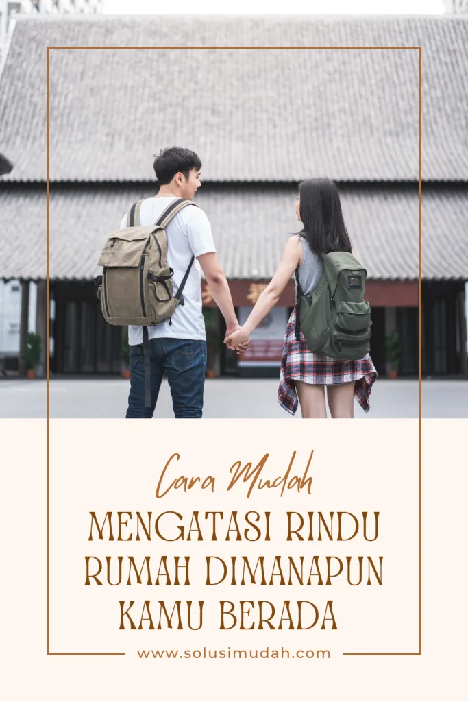 Cara-Mudah-Mengatasi-Rindu-Rumah-Dimanapun-Kamu-Berada-683x1024 Cara Mudah Mengatasi Rindu Rumah Dimanapun Kamu Berada