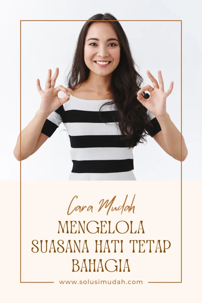 Cara-Mudah-Mengelola-Suasana-Hati-Tetap-Bahagia-683x1024 Cara Mudah Mengelola Suasana Hati Tetap Bahagia