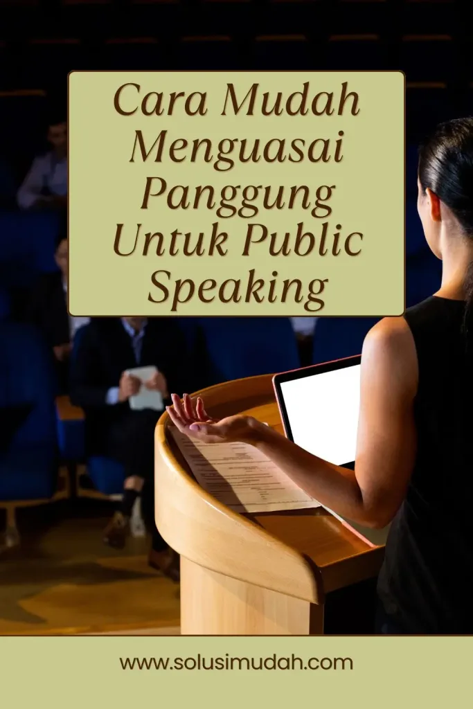 Cara-Mudah-Menguasai-Panggung-Untuk-Public-Speaking-683x1024 Cara Mudah Menguasai Panggung Untuk Public Speaking