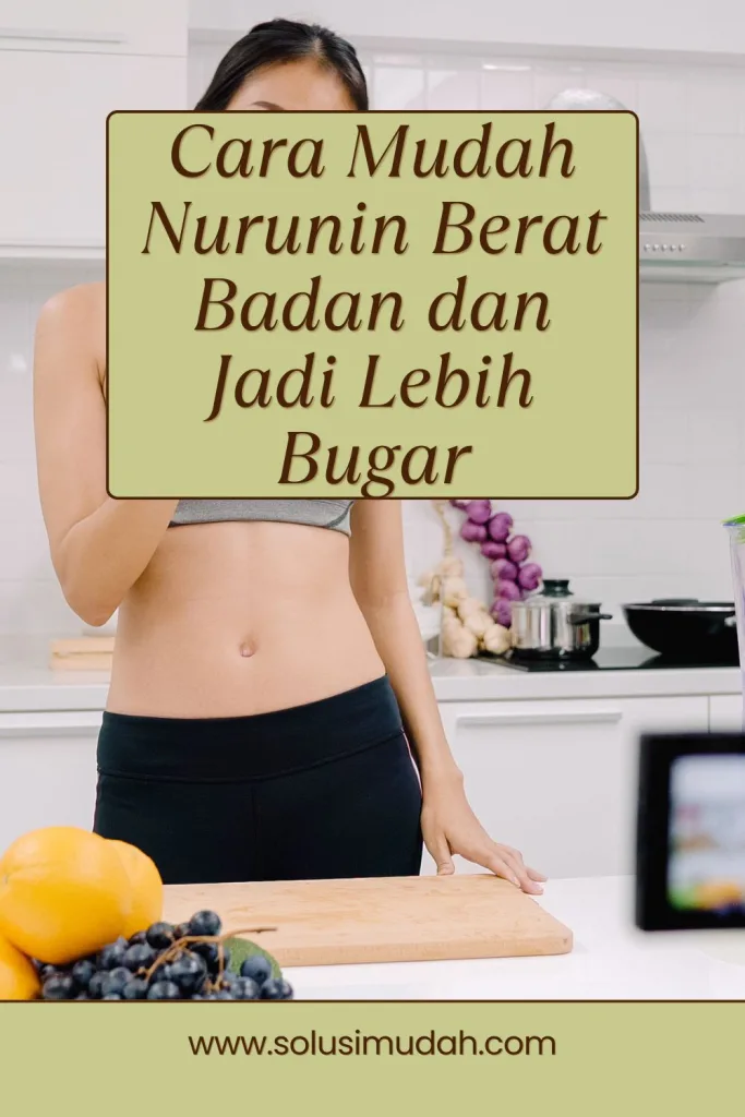 Cara-Mudah-Nurunin-Berat-Badan-dan-Jadi-Lebih-Bugar-683x1024 Cara Mudah Nurunin Berat Badan dan Jadi Lebih Bugar