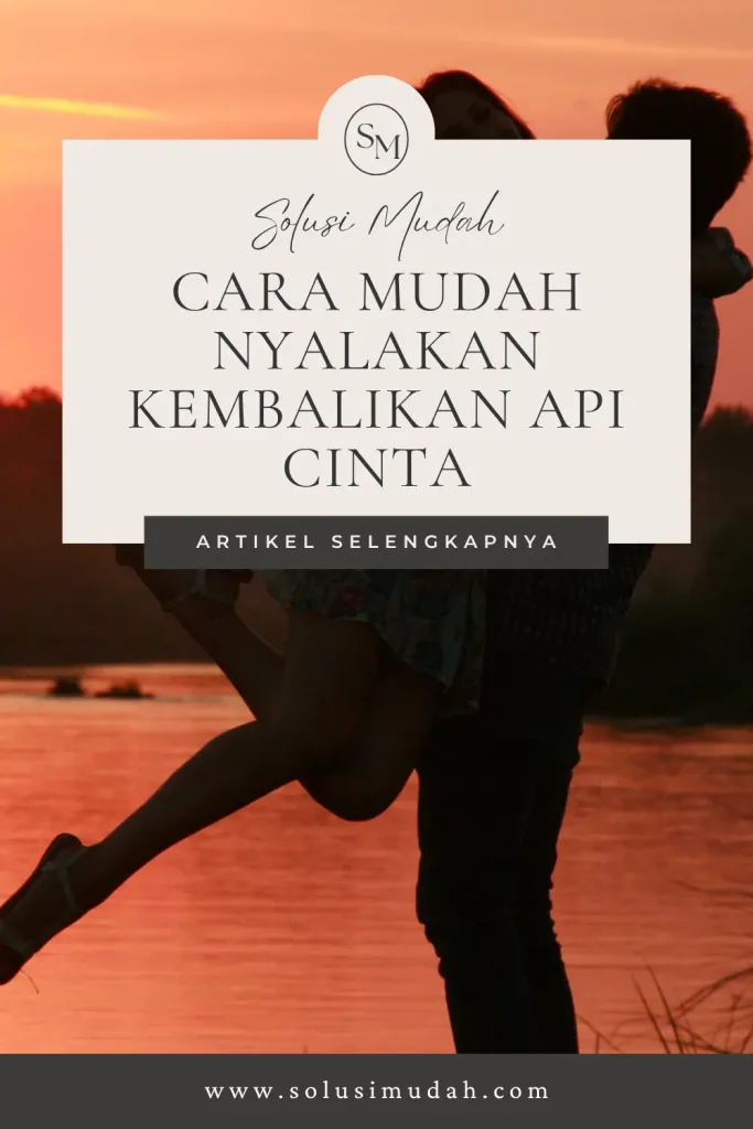 Cara-Mudah-Nyalakan-Kembalikan-Api-Cinta-683x1024 Cara Mudah Nyalakan Kembalikan Api Cinta