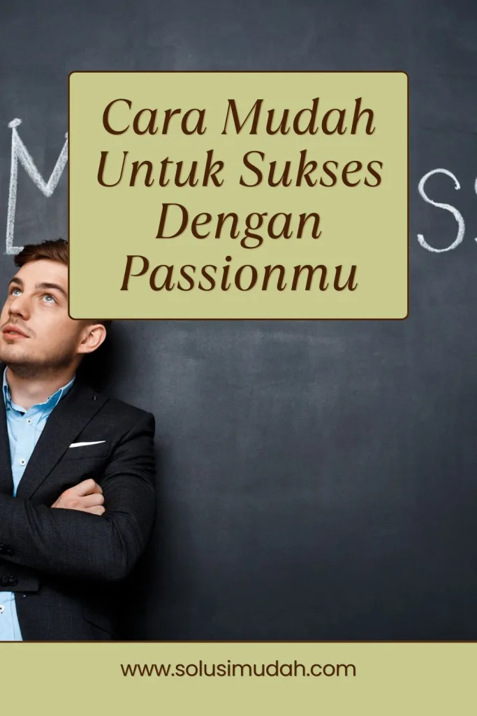 Cara-Mudah-Untuk-Sukses-Dengan-Passionmu-683x1024 Cara Mudah Untuk Sukses Dengan Passionmu