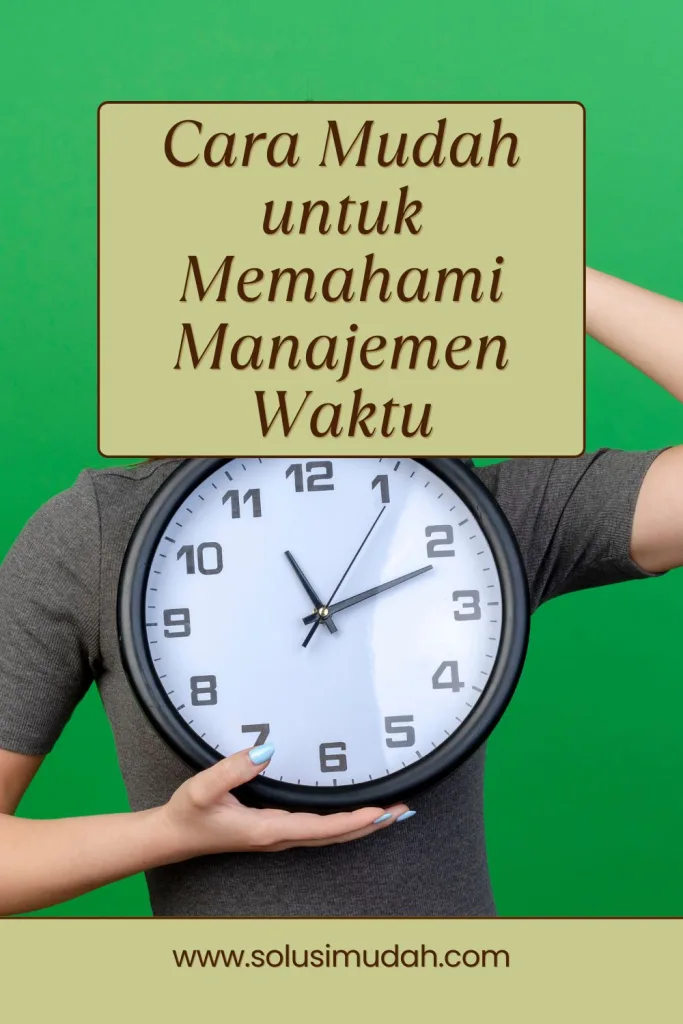 Cara-Mudah-untuk-Memahami-Manajemen-Waktu-683x1024 Cara Mudah untuk Memahami Manajemen Waktu