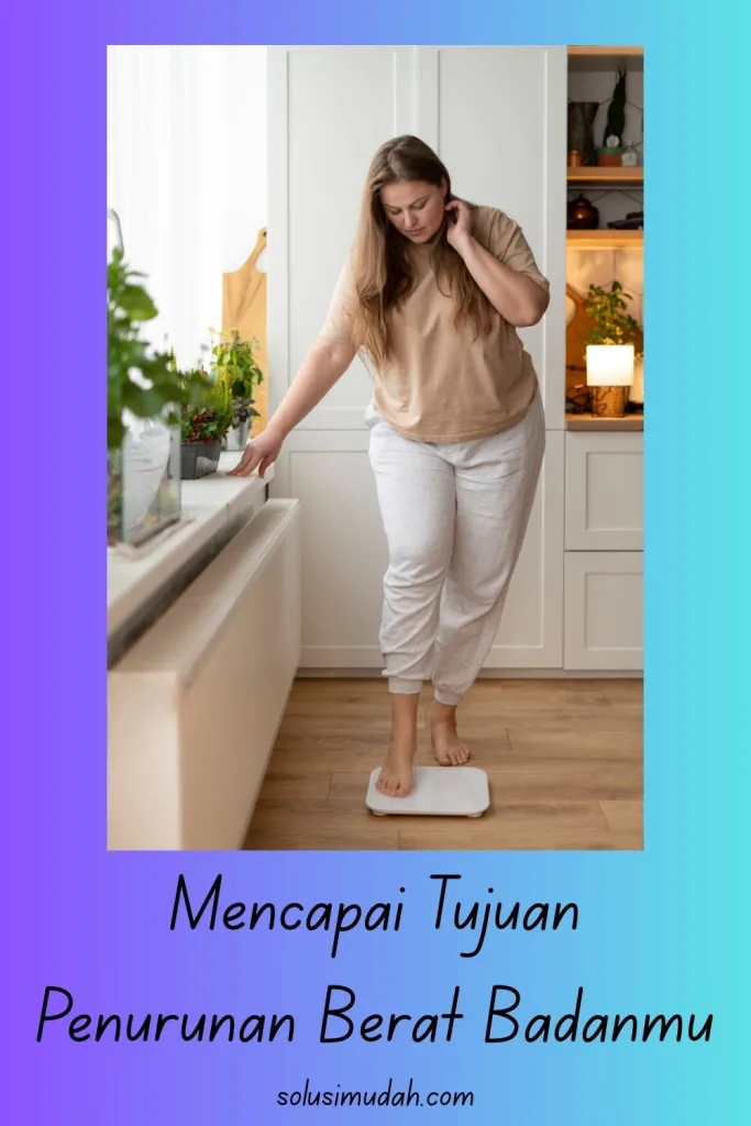 Mencapai-Tujuan-Penurunan-Berat-Badanmu-683x1024 Mencapai Tujuan Penurunan Berat Badanmu