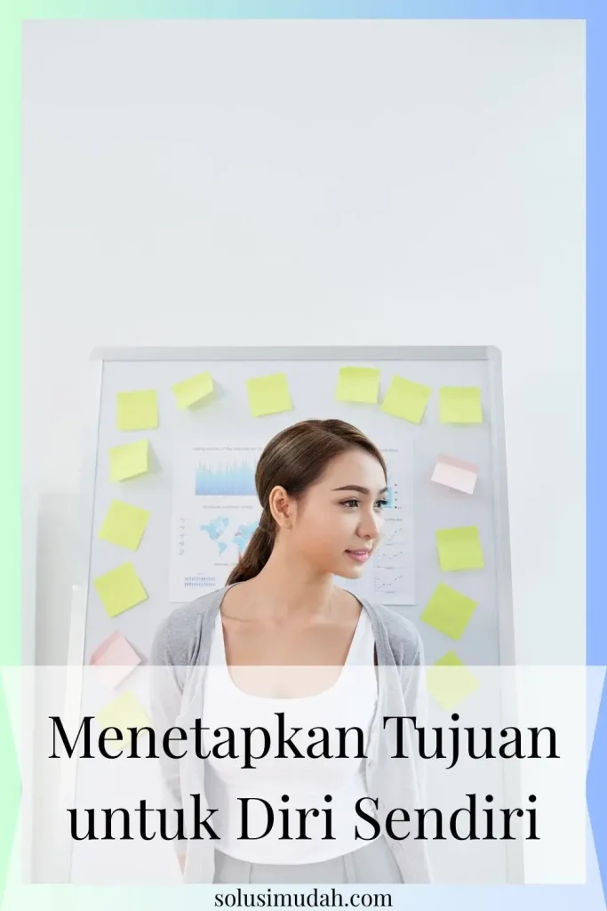 Menetapkan-Tujuan-untuk-Diri-Sendiri-683x1024 Menetapkan Tujuan untuk Diri Sendiri