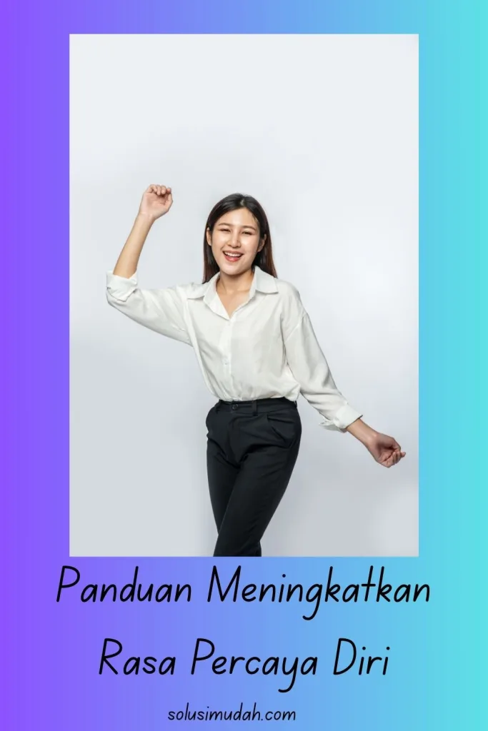 Panduan-Meningkatkan-Rasa-Percaya-Diri-683x1024 Panduan Meningkatkan Rasa Percaya Diri