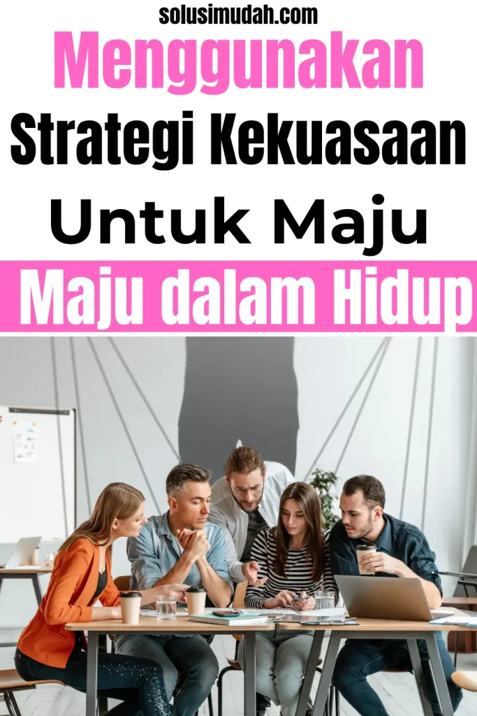 Seni-Menggunakan-Strategi-Kekuasaan-untuk-Maju-dalam-Hidup-683x1024 Seni Menggunakan Strategi Kekuasaan untuk Maju dalam Hidup