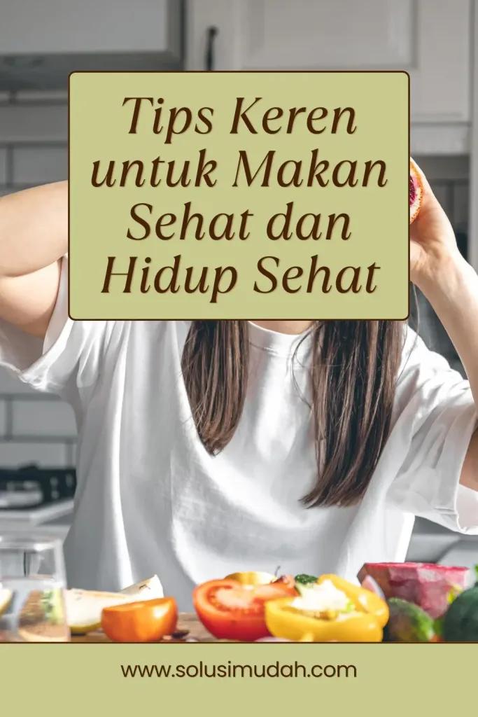 Tips-Keren-untuk-Makan-Sehat-dan-Hidup-Sehat-683x1024 Tips Keren untuk Makan Sehat dan Hidup Sehat