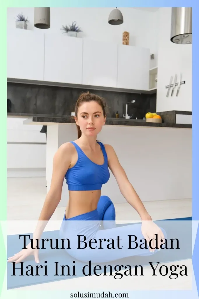 Turun-Berat-Badan-Hari-Ini-dengan-Yoga-683x1024 Turun Berat Badan Hari Ini dengan Yoga