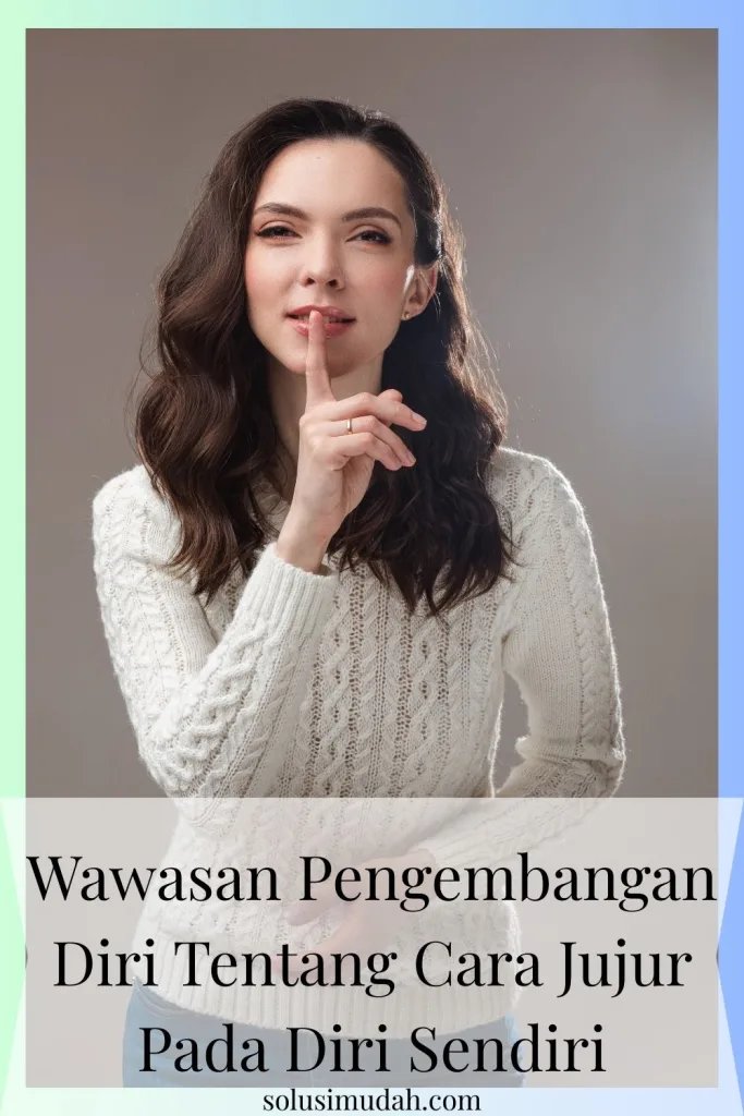 Wawasan-Pengembangan-Diri-Tentang-Cara-Jujur-Pada-Diri-Sendiri-683x1024 Wawasan Pengembangan Diri Tentang Cara Jujur Pada Diri Sendiri