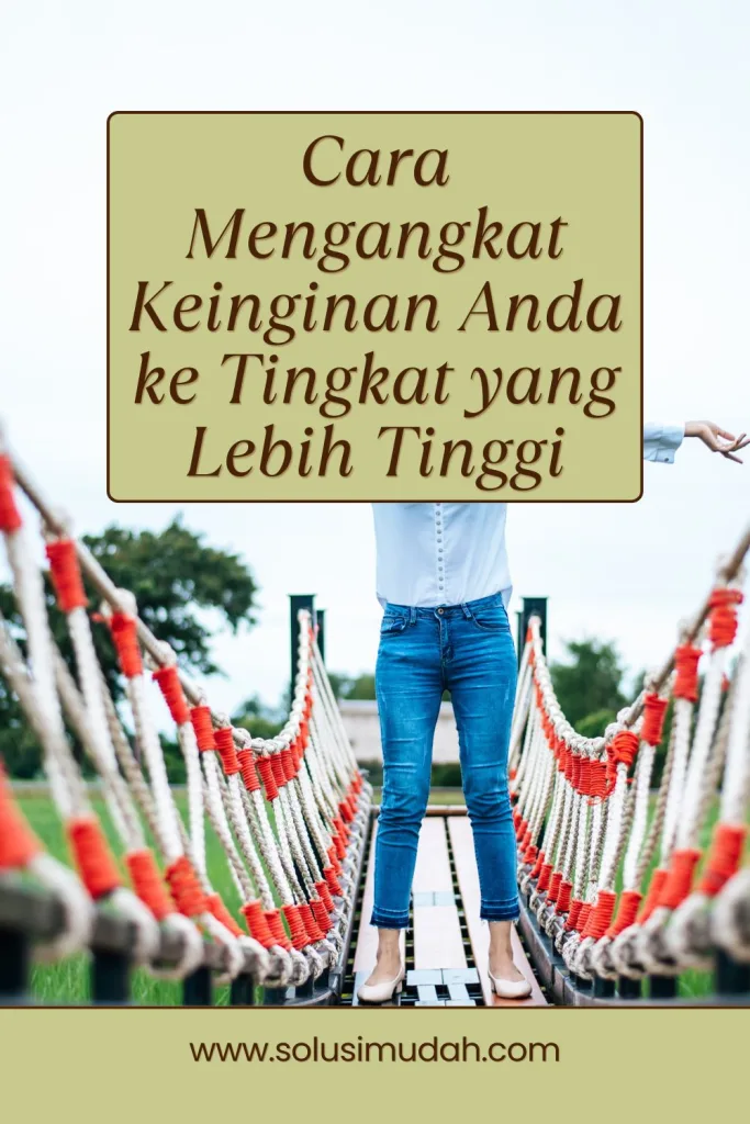 Cara-Mengangkat-Keinginan-Anda-ke-Tingkat-yang-Lebih-Tinggi-1-683x1024 Cara Mengangkat Keinginan Anda ke Tingkat yang Lebih Tinggi