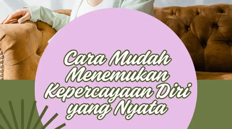 Cara Mudah Menemukan Kepercayaan Diri yang Nyata