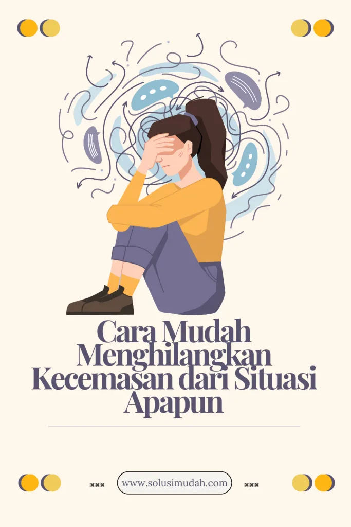 Cara-Mudah-Menghilangkan-Kecemasan-dari-Situasi-Apapun-683x1024 Cara Mudah Menghilangkan Kecemasan dari Situasi Apapun