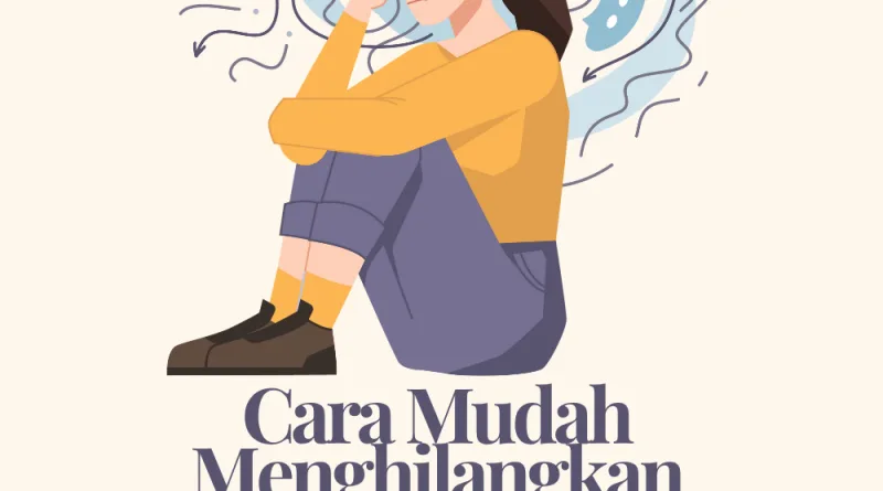 Cara Mudah Menghilangkan Kecemasan dari Situasi Apapun