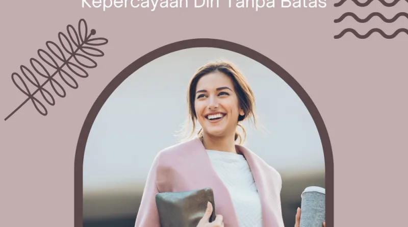 Kekuatan Kepercayaan Diri Tanpa Batas