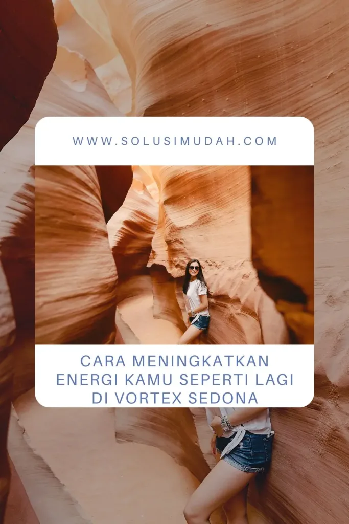 Cara-Meningkatkan-Energi-Kamu-Seperti-Lagi-di-Vortex-Sedona-683x1024 Cara Meningkatkan Energi Kamu Seperti Lagi di Vortex Sedona