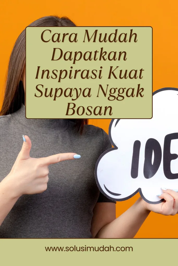 Cara-Mudah-Dapatkan-Inspirasi-Kuat-Supaya-Nggak-Bosan-683x1024 Cara Mudah Dapatkan Inspirasi Kuat Supaya Nggak Bosan